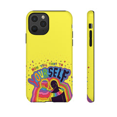 NOW TELL THAT TO YOUR SELF (Phone Case)