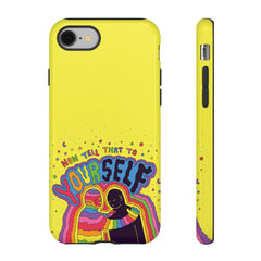 NOW TELL THAT TO YOUR SELF (Phone Case)