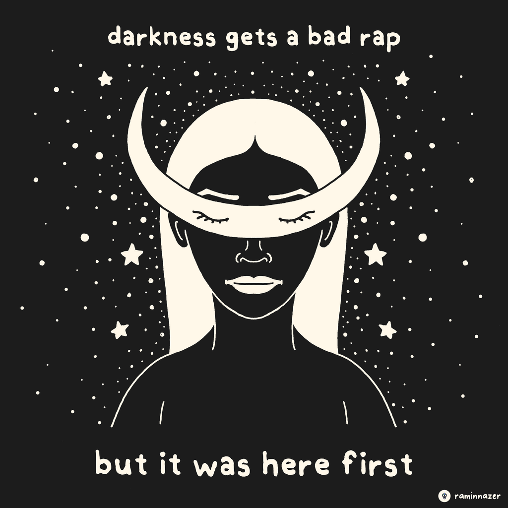 DARKNESS GETS A BAD RAP