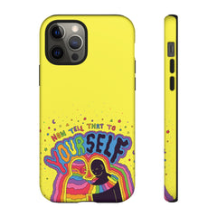 NOW TELL THAT TO YOUR SELF (Phone Case)