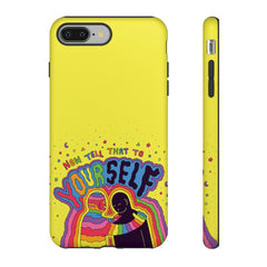 NOW TELL THAT TO YOUR SELF (Phone Case)