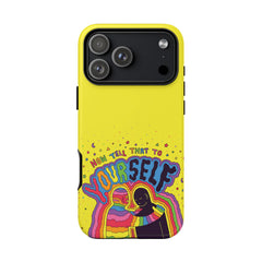 NOW TELL THAT TO YOUR SELF (Phone Case)