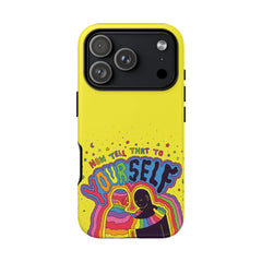 NOW TELL THAT TO YOUR SELF (Phone Case)