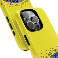 NOW TELL THAT TO YOUR SELF (Phone Case)