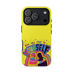 NOW TELL THAT TO YOUR SELF (Phone Case)