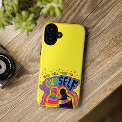 NOW TELL THAT TO YOUR SELF (Phone Case)