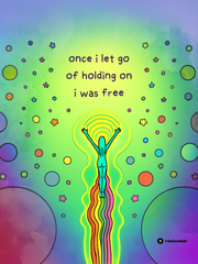 ONCE I LET GO OF HOLDING ON