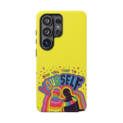 NOW TELL THAT TO YOUR SELF (Phone Case)