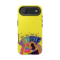 NOW TELL THAT TO YOUR SELF (Phone Case)