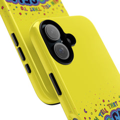 NOW TELL THAT TO YOUR SELF (Phone Case)