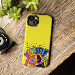 NOW TELL THAT TO YOUR SELF (Phone Case)