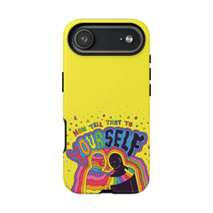 NOW TELL THAT TO YOUR SELF (Phone Case)