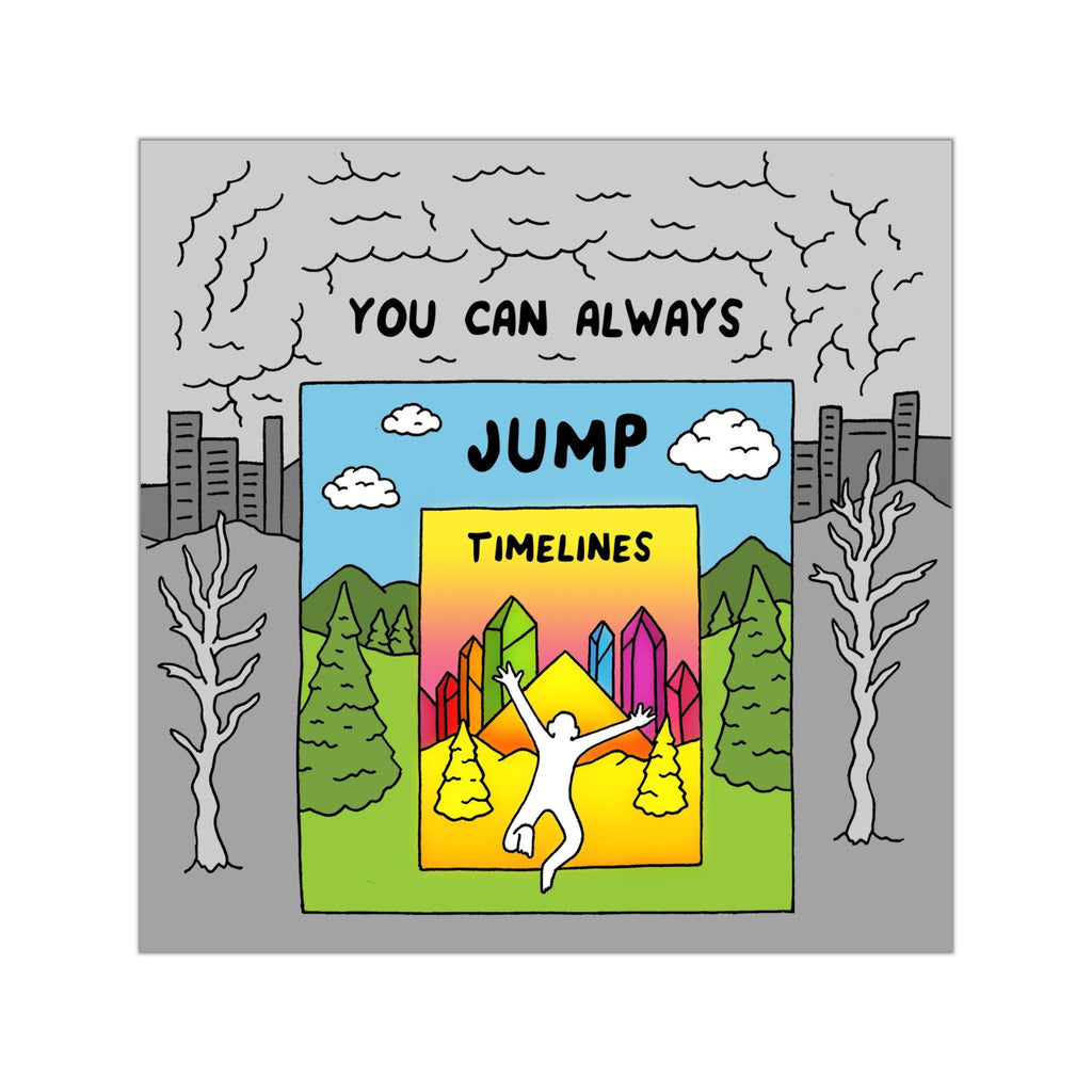 YOU CAN ALWAYS JUMP TIMELINES (Square Vinyl Sticker)