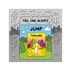 YOU CAN ALWAYS JUMP TIMELINES (Square Vinyl Sticker)