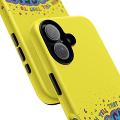 NOW TELL THAT TO YOUR SELF (Phone Case)