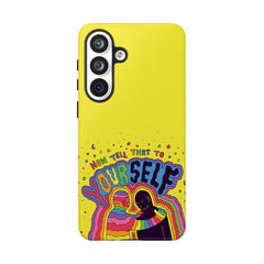 NOW TELL THAT TO YOUR SELF (Phone Case)