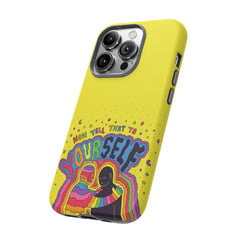 NOW TELL THAT TO YOUR SELF (Phone Case)