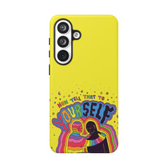 NOW TELL THAT TO YOUR SELF (Phone Case)