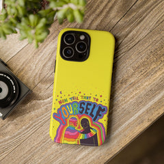NOW TELL THAT TO YOUR SELF (Phone Case)