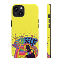 NOW TELL THAT TO YOUR SELF (Phone Case)