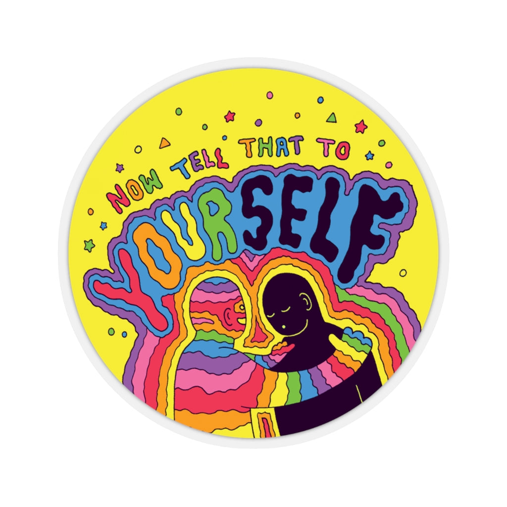 To Tell Sticker Now Tell That To Your Self (Kiss-Cut Sticker) – Ramin Nazer